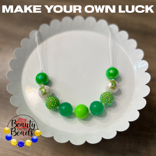 Make Your Own Luck